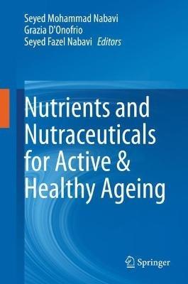 Nutrients and Nutraceuticals for Active & Healthy Ageing - cover