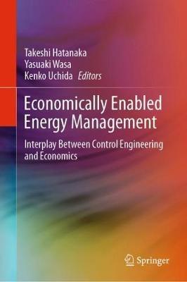Economically Enabled Energy Management: Interplay Between Control Engineering and Economics - cover