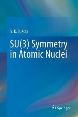 SU(3) Symmetry in Atomic Nuclei - V. K. B. Kota - cover