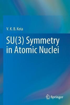 SU(3) Symmetry in Atomic Nuclei - V. K. B. Kota - cover