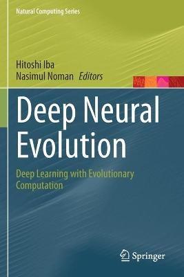 Deep Neural Evolution: Deep Learning with Evolutionary Computation - cover