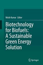 Biotechnology for Biofuels: A Sustainable Green Energy Solution