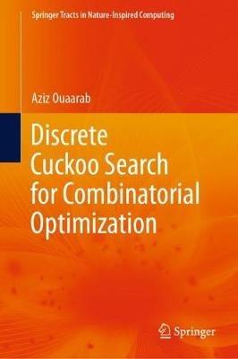 Discrete Cuckoo Search for Combinatorial Optimization - Aziz Ouaarab - cover