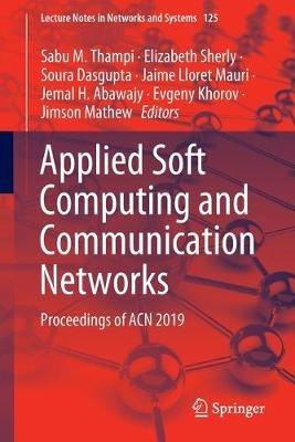 Applied Soft Computing and Communication Networks: Proceedings of ACN 2019 - cover