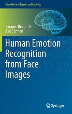 Human Emotion Recognition from Face Images - Paramartha Dutta,Asit Barman - cover