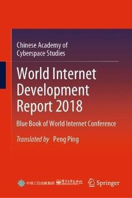 World Internet Development Report 2018: Blue Book of World Internet Conference - Chinese Academy of Cyberspace Studies - cover