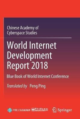 World Internet Development Report 2018: Blue Book of World Internet Conference - Chinese Academy of Cyberspace Studies - cover