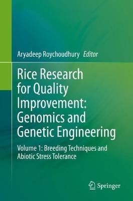 Rice Research for Quality Improvement: Genomics and Genetic Engineering: Volume 1: Breeding Techniques and Abiotic Stress Tolerance - cover