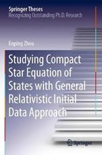 Studying Compact Star Equation of States with General Relativistic Initial Data Approach