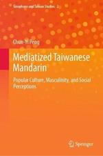 Mediatized Taiwanese Mandarin: Popular Culture, Masculinity, and Social Perceptions