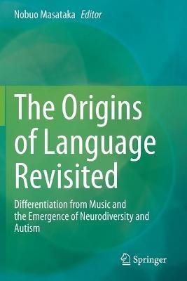 The Origins of Language Revisited: Differentiation from Music and the Emergence of Neurodiversity and Autism - cover