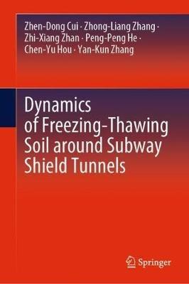 Dynamics of Freezing-Thawing Soil around Subway Shield Tunnels - Zhen-Dong Cui,Zhong-Liang Zhang,Zhi-Xiang Zhan - cover