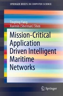Mission-Critical Application Driven Intelligent Maritime Networks - Tingting Yang,Xuemin (Sherman) Shen - cover