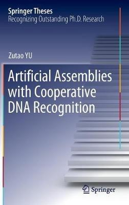 Artificial Assemblies with Cooperative DNA Recognition - Zutao YU - cover