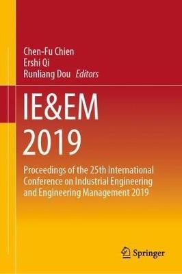 IE&EM 2019: Proceedings of the 25th International Conference on Industrial Engineering and Engineering Management 2019 - cover