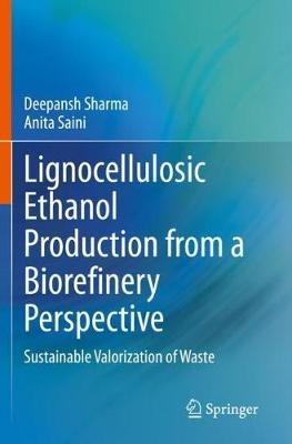 Lignocellulosic Ethanol Production from a Biorefinery Perspective: Sustainable Valorization of Waste - Deepansh Sharma,Anita Saini - cover