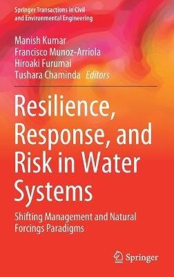 Resilience, Response, and Risk in Water Systems: Shifting Management and Natural Forcings Paradigms - cover