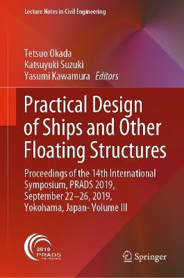 Practical Design of Ships and Other Floating Structures: Proceedings of the 14th International Symposium, PRADS 2019, September 22-26, 2019, Yokohama, Japan- Volume III - cover