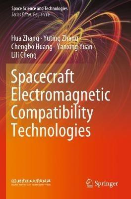 Spacecraft Electromagnetic Compatibility Technologies - Hua Zhang,Yuting Zhang,Chengbo Huang - cover