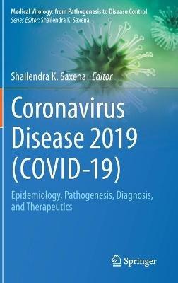 Coronavirus Disease 2019 (COVID-19): Epidemiology, Pathogenesis, Diagnosis, and Therapeutics - cover