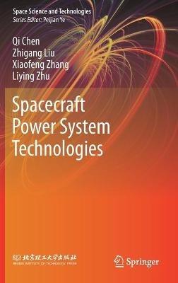 Spacecraft Power System Technologies - Qi Chen,Zhigang Liu,Xiaofeng Zhang - cover