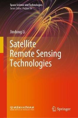 Satellite Remote Sensing Technologies - Jindong Li - cover