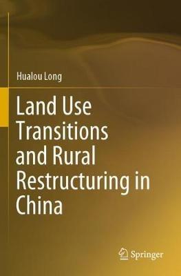Land Use Transitions and Rural Restructuring in China - Hualou Long - cover