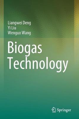 Biogas Technology - Liangwei Deng,Yi Liu,Wenguo Wang - cover
