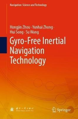 Gyro-Free Inertial Navigation Technology - Hongjin Zhou,Yunhai Zhong,Hui Song - cover