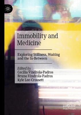 Immobility and Medicine: Exploring Stillness, Waiting and the In-Between - cover
