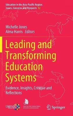 Leading and Transforming Education Systems: Evidence, Insights, Critique and Reflections - cover