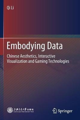 Embodying Data: Chinese Aesthetics, Interactive Visualization and Gaming Technologies - Qi Li - cover