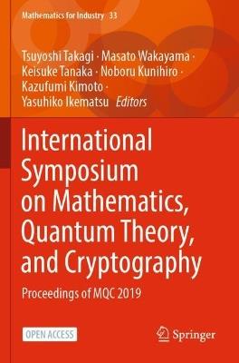 International Symposium on Mathematics, Quantum Theory, and Cryptography: Proceedings of MQC 2019 - cover
