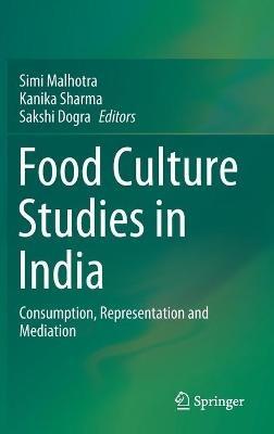 Food Culture Studies in India: Consumption, Representation and Mediation - cover