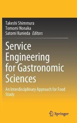 Service Engineering for Gastronomic Sciences: An Interdisciplinary Approach for Food Study - cover