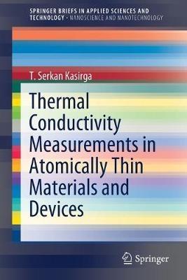 Thermal Conductivity Measurements in Atomically Thin Materials and Devices - T. Serkan Kasirga - cover