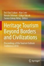 Heritage Tourism Beyond Borders and Civilizations: Proceedings of the Tourism Outlook Conference 2018