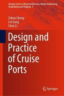 Design and Practice of Cruise Ports - Zekun Cheng,Lei Gong,Chen Li - cover