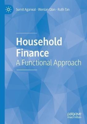 Household Finance: A Functional Approach - Sumit Agarwal,Wenlan Qian,Ruth Tan - cover