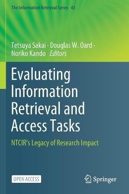 Evaluating Information Retrieval and Access Tasks: NTCIR's Legacy of Research Impact - cover