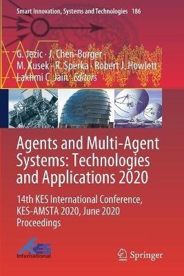Agents and Multi-Agent Systems: Technologies and Applications 2020: 14th KES International Conference, KES-AMSTA 2020, June 2020 Proceedings - cover