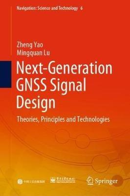 Next-Generation GNSS Signal Design: Theories, Principles and Technologies - Zheng Yao,Mingquan Lu - cover