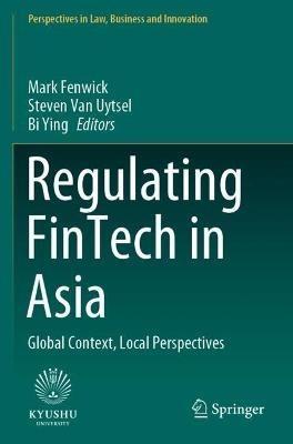 Regulating FinTech in Asia: Global Context, Local Perspectives - cover