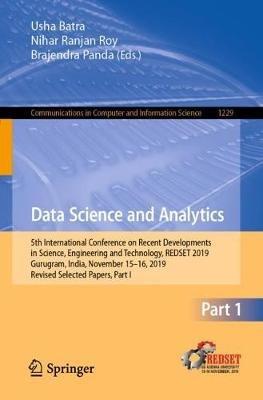 Data Science and Analytics: 5th International Conference on Recent Developments in Science, Engineering and Technology, REDSET 2019, Gurugram, India, November 15-16, 2019, Revised Selected Papers, Part I - cover