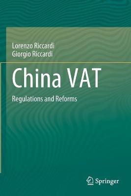 China VAT: Regulations and Reforms - Lorenzo Riccardi,Giorgio Riccardi - cover