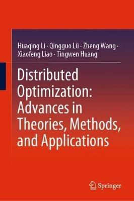 Distributed Optimization: Advances in Theories, Methods, and Applications - Huaqing Li,Qingguo Lü,Zheng Wang - cover