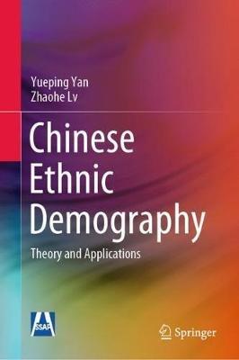 Chinese Ethnic Demography: Theory and Applications - Yueping Yan,Zhaohe Lv - cover