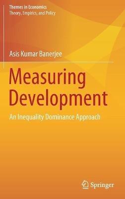 Measuring Development: An Inequality Dominance Approach - Asis Kumar Banerjee - cover