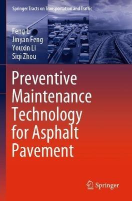 Preventive Maintenance Technology for Asphalt Pavement - Feng Li,Jinyan Feng,Youxin Li - cover