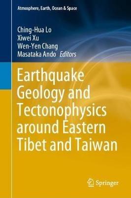 Earthquake Geology and Tectonophysics around Eastern Tibet and Taiwan - cover